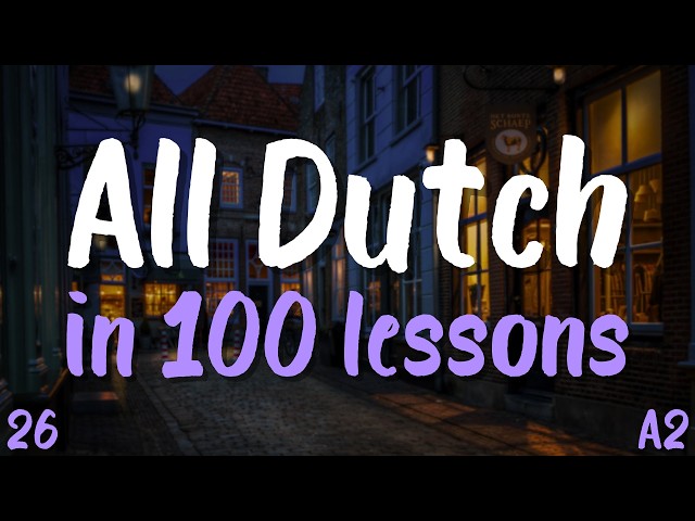 All Dutch in 100 Lessons! A2 Course | Lesson 26 | Must-Know Dutch Words & Phrases for Beginners