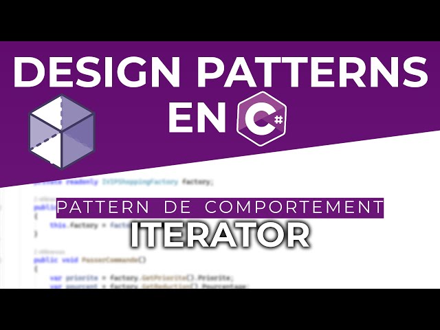 Le design pattern ITERATOR expliqué et appliqué en C#