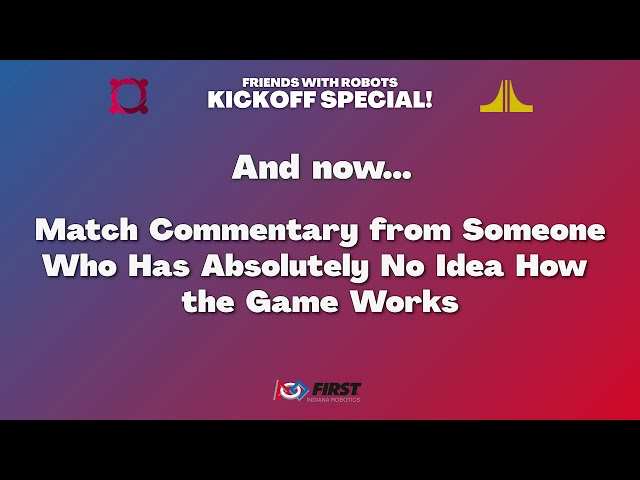 Friends with Robots 2021 FRC commentary from someone who has no idea how the game works.