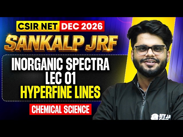 Inorganic Spectra Lec 01: Hyperfine Lines | CSIR NET Chemical Science Dec 2026 | Sankalp JRF | PW