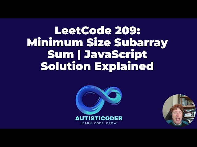 LeetCode 209 Minimum Size Subarray Sum JavaScript Solution Explained