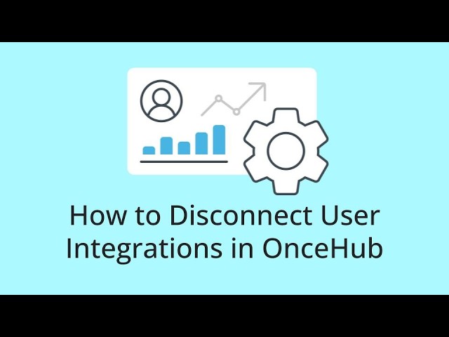 How to Disconnect User Integrations in OnceHub