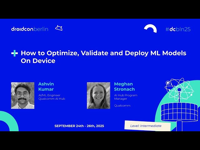 How to Optimize, Validate and Deploy ML Models On Device - Ashvin & Meghan | droidcon Berlin 2025