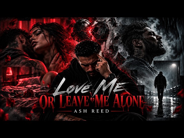 Ash Reed – Love Me Or Leave Me Alone (Official Audio)