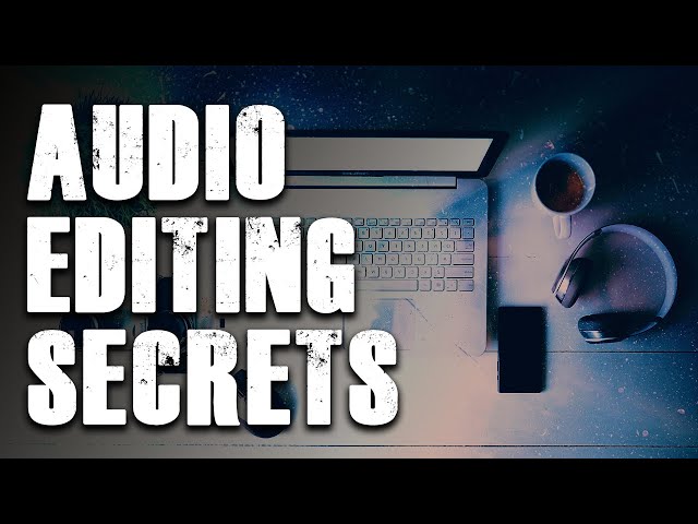 10 Audio Editing Techniques For Better Sounding Videos