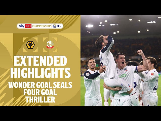SCREAMER SEALS FOUR GOAL THRILLER! | Extended Highlights: Wolves vs Bolton