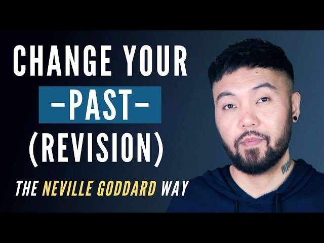 Yes, You Can CHANGE Your PAST...Here's How | Neville Goddard's REVISION Technique (Powerful!)
