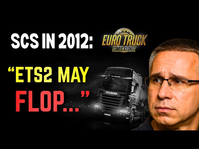 How ETS2 Almost BANKRUPTED SCS Software in 2012