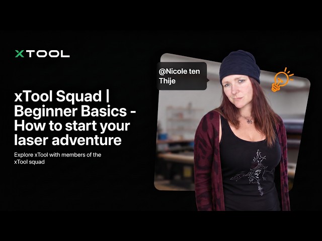 xTool Squad | Beginner Basics - How to start your laser adventure