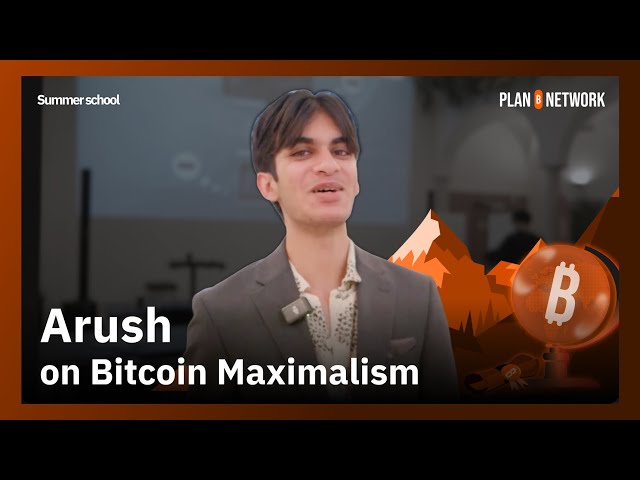Inside Plan ₿ Summer School – 2025 – Arush on Bitcoin Maximalism