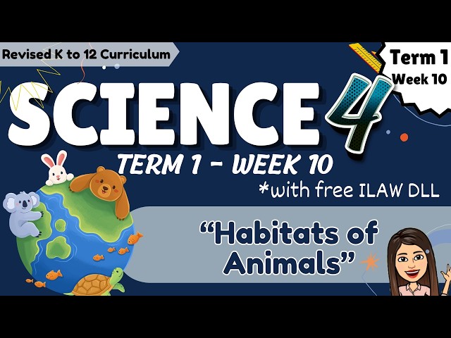 Science 4 | Term 1 | Week 10 | Habitats of Animals (Revised K to 12 Curriculum)