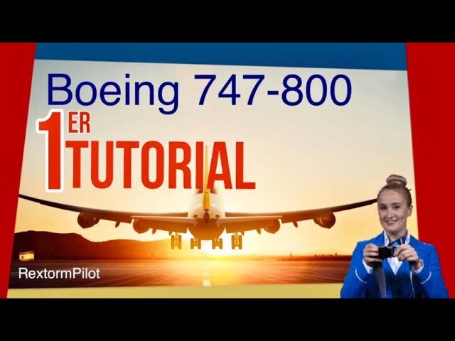 🤩✈️ TUTORIAL ESPAÑOL #1 X-Plane 11 Boeing 747-800✈️ 🤩