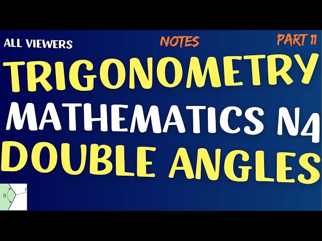 Mathematics N4 Trigonometry - Double Angles - Notes and Examples @mathszoneafricanmotives