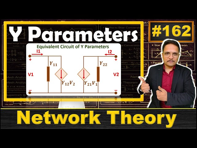 Y Parameters: Equations, Calculation, Equivalent Circuit, and Properties