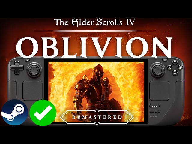 Elder Scrolls IV Oblivion Remastered Steam Deck Performance: Is it Playable?