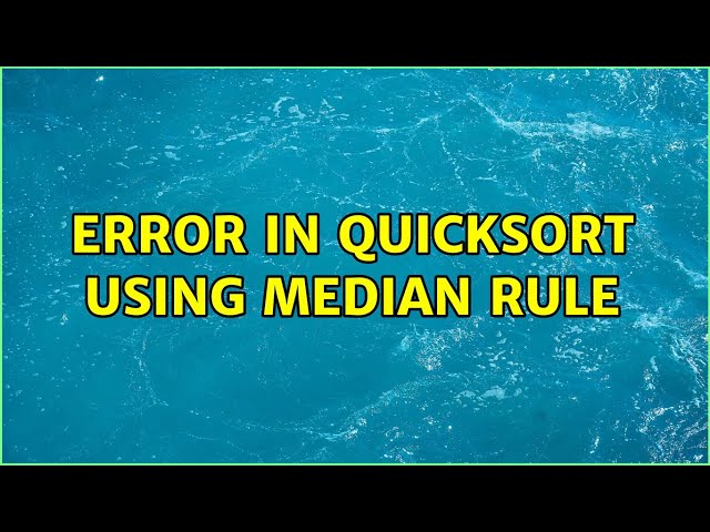 Error in QuickSort using median rule