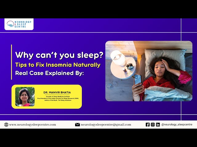 Why You Can’t Sleep? | Real Case Explained by Dr. Manvir Bhatia | Tips to Fix Insomnia Naturally