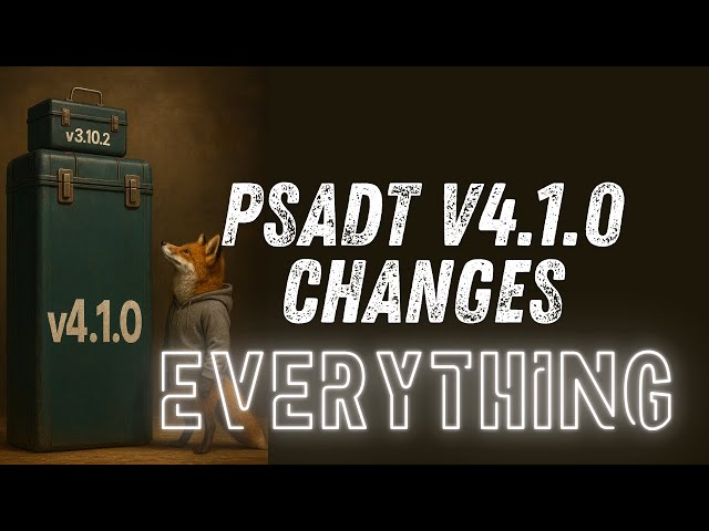 PowerShell App Deployment Toolkit (PSADT) v4.1.0 Changes Everything!