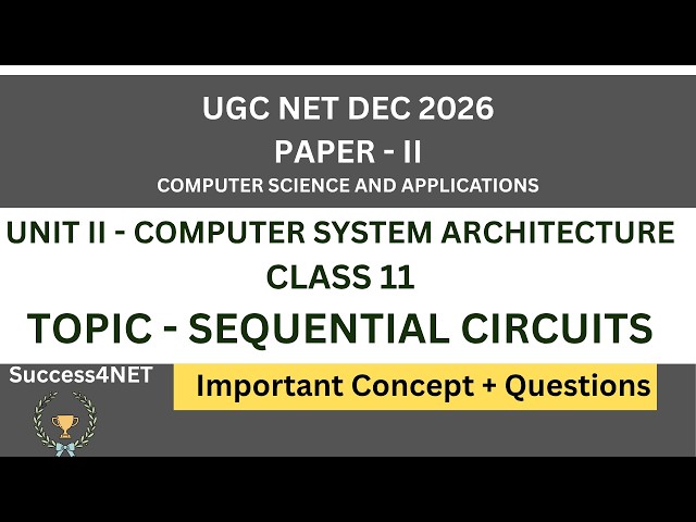 UGC NET DEC 2026 |Computer Science|Unit 2:Computer System Architecture -Sequential Circuits-Class 11
