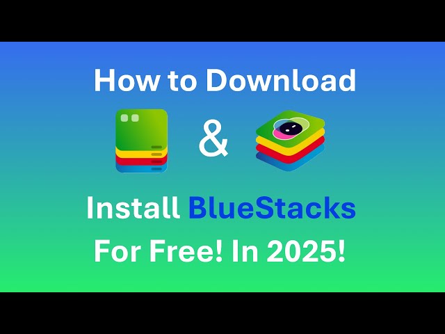 How to Download & Install BlueStacks 5 on Windows 10 & 11 | 2025 Guide