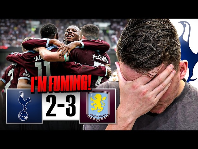 F**** DISGRACE!!! 🤬 [EXPLOSIVE RANT] TOTTENHAM 2-3 ASTON VILLA
