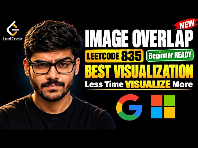 Image Overlap | LEETCODE 835 | Solve In Seconds | Google Microsoft Most Asked Interview
