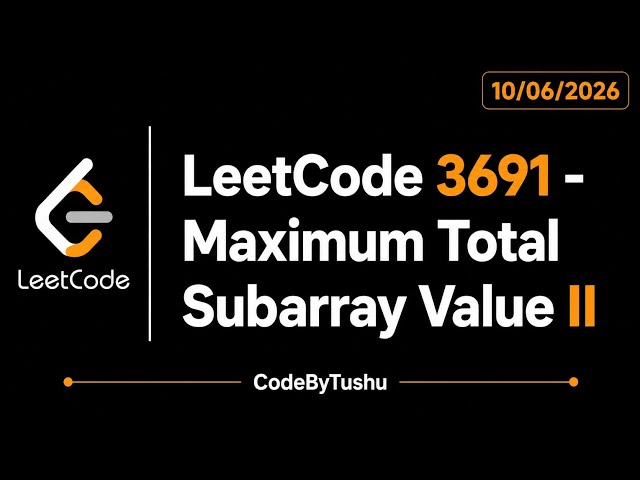LeetCode 3691 | Maximum Total Subarray Value II | Java Code | Sparse Table + Priority | CodeByTushu