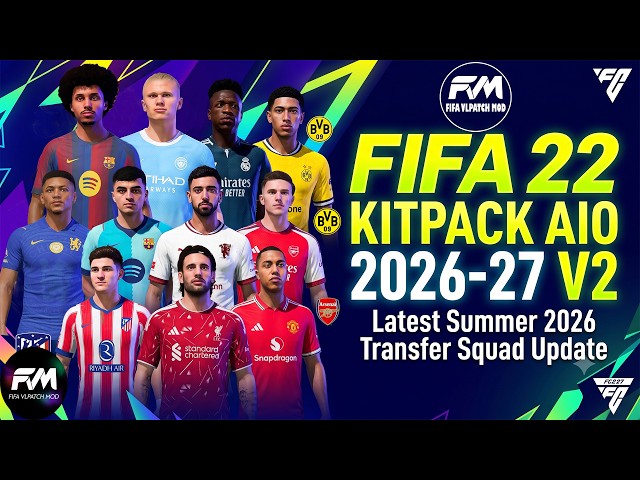 FIFA 22 MOD | KITPACK AIO 2026-27 V2, Latest Summer Transfer 2026 & New team and Logo