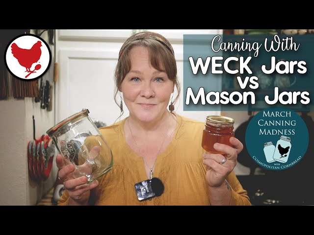 MASON Jars Vs. WECK Jars | Home Canning