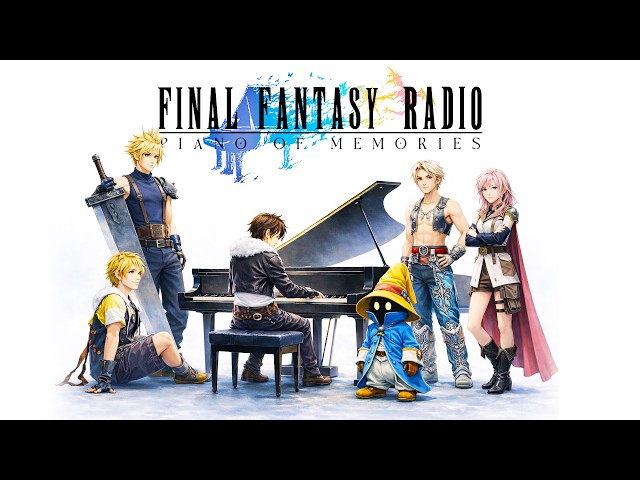 Final Fantasy 24/7 Piano Radio 🎹 Piano Of Memories