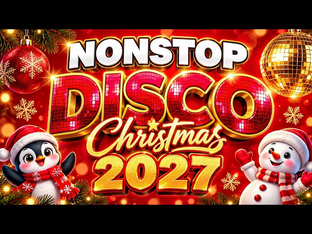 Disco Christmas Songs Medley 2027 🎄 Best Christmas Remix Nonstop | Greatest Holiday Party Hits 2027