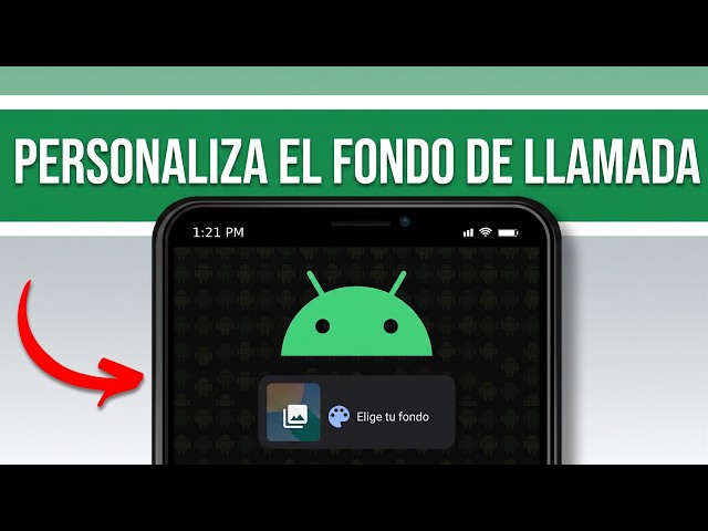 Personaliza el Fondo de Llamada en tu Android