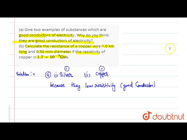 (a) Give two examples of substances which are good conductors of electricity. Why do yoy think they
