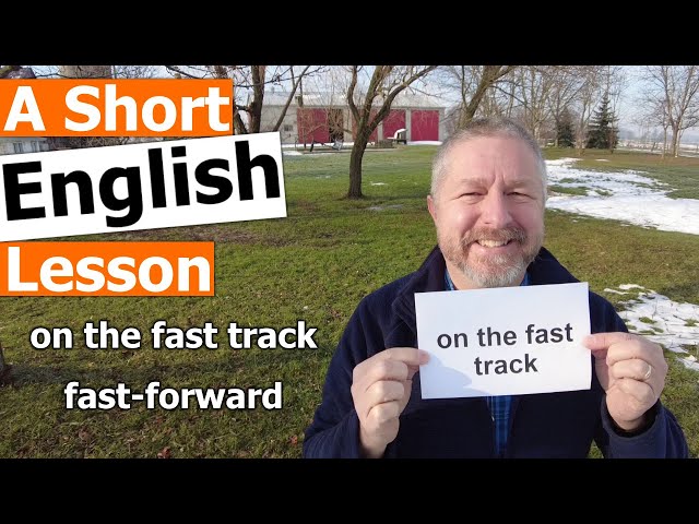 Learn the English Phrases "on the fast track" and "fast-forward"