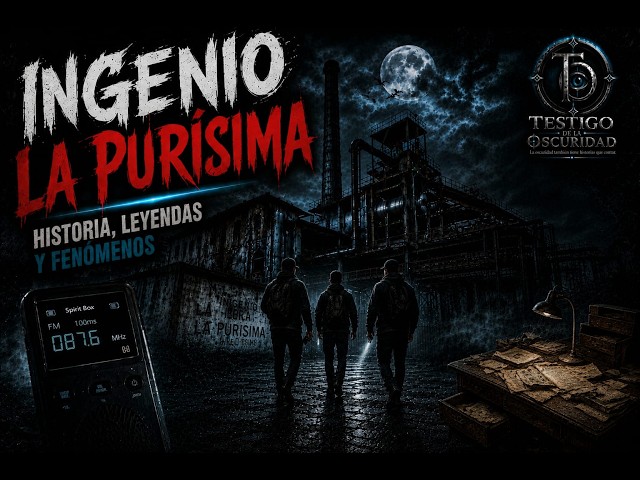 We Enter the La Purísima Sugar Mill | What Happens in Its Hallways?