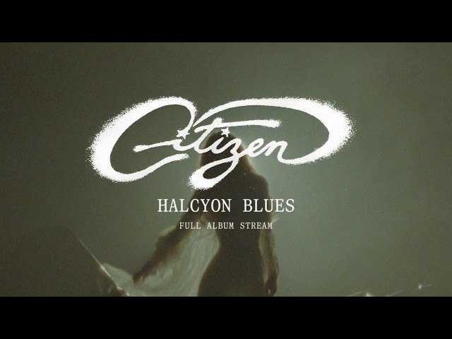 Citizen - Halcyon Blues (Full Album Stream)