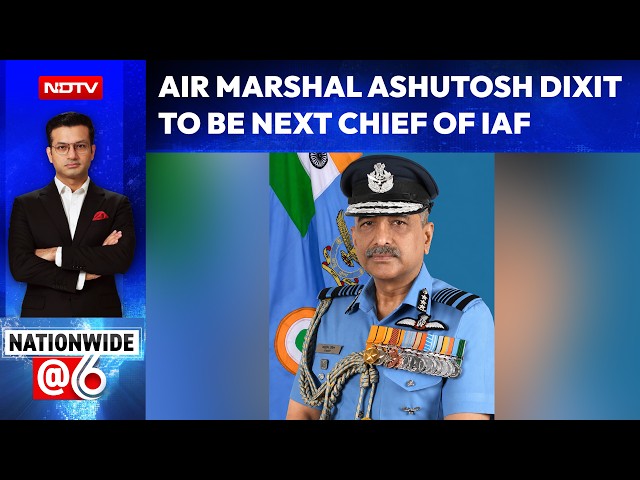 Air Marshal Ashutosh Dixit Appointed Chief Of Indian Air Force