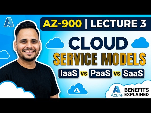 AZ-900 Lecture 3: Cloud Service Models (IaaS, PaaS, SaaS)