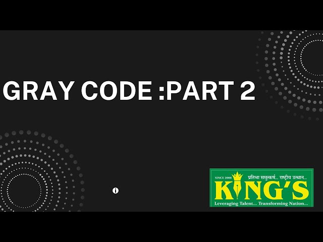 Binary Codes: GRAY CODE - Part 2