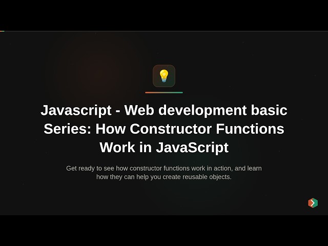 Javascript - Web development basic Series: How Constructor Functions Work in JavaScript