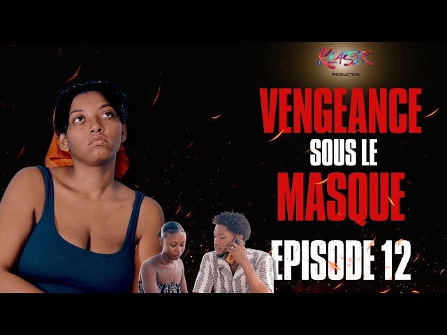 VENGEANCE SOUS LE MASQUE | EPISODE 12