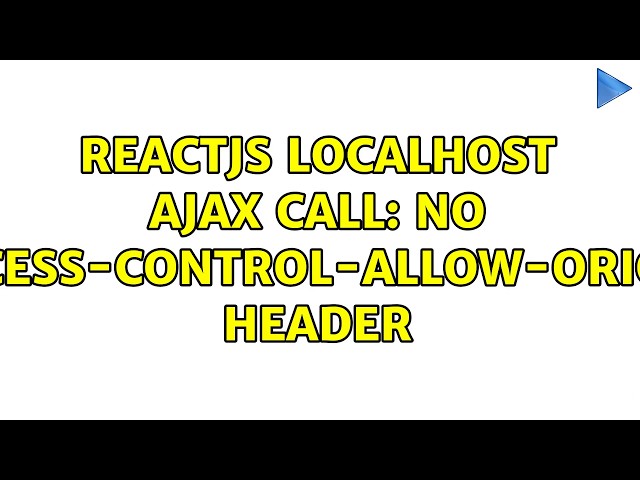 ReactJS localhost Ajax call: No 'Access-Control-Allow-Origin' header