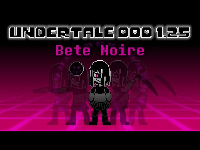 Undertale DDD 1.25 ~ Bete Noire Fight (OFFICIAL EDITION)