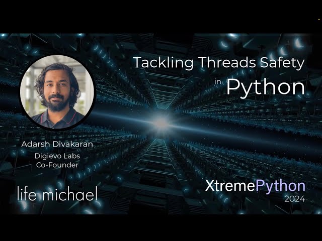 Tackling Thread Safety in Python | Adarsh Divakaran