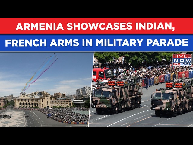 Armenia Flaunts Indian War Machines On Republic Day? Watch Grand Yerevan Military Parade