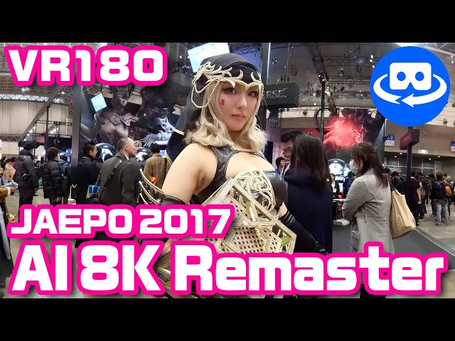 [VR180] JAEPO2017 AI 8K Remaster