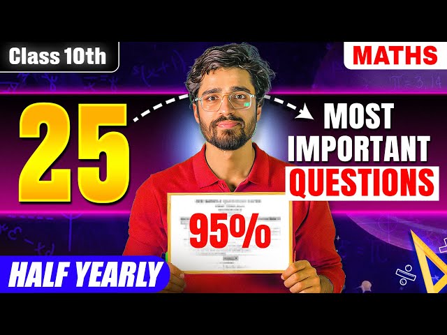 25 Most Important Questions (Maths)🔥 - Class 10th Half Yearly Exams (Mid Term) 2025-26 | Ritik Sir