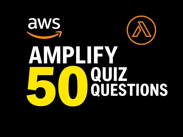 Learn AWS Amplify | Quiz | 50 Questions on Full-Stack Development