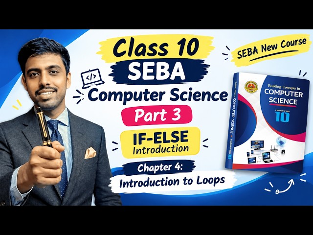 SEBA New Syllabus Class 10 Computer Science | IF-ELSE (Part 3) & Chapter 4: Introduction to Loops
