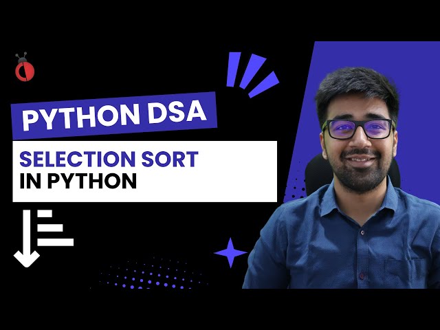 DSA in Python Course - Selection Sort in Python - Part 19 [Hindi] | Code & Debug